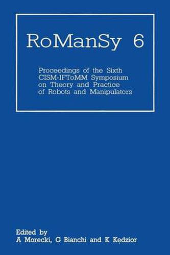 Cover image for RoManSy 6: Proceedings of the Sixth CISM-IFToMM Symposium on Theory and Practice of Robots and Manipulators