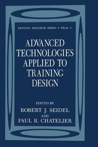 Cover image for Advanced Technologies Applied to Training Design: Proceedings of a Workshop Sponsored by the NATO Defense Research Group Held in Venice, Italy, October 22-24, 1991