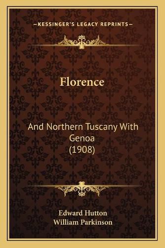 Florence: And Northern Tuscany with Genoa (1908)