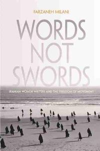 Cover image for Words, Not Swords: Iranian Women Writers and the Freedom of Movement