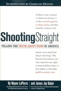 Cover image for Shooting Straight: Telling the Truth About Guns in America