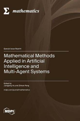 Mathematical Methods Applied in Artificial Intelligence and Multi-Agent Systems