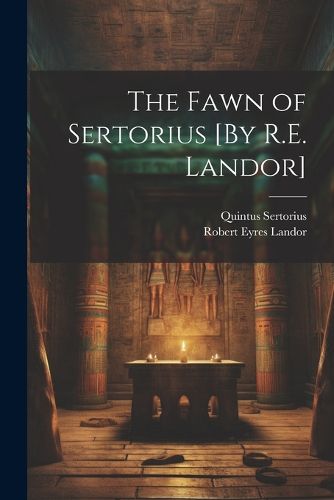 Cover image for The Fawn of Sertorius [By R.E. Landor]