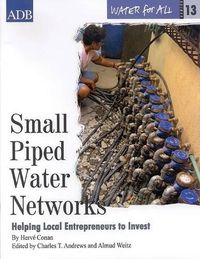 Cover image for Water for All Series 13: Small Piped Water Networks: Helping Local Entrepreneurs to Invest