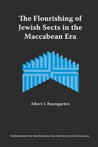 Cover image for The Flourishing of Jewish Sects in The Maccabean Era: An Interpretation