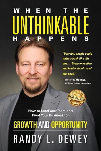 Cover image for When the Unthinkable Happens: How to Lead Your Team and Pivot Your Business for Growth and Opportunity