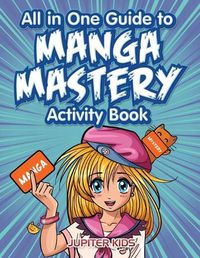 Cover image for All in One Guide to Manga Mastery Activity Book