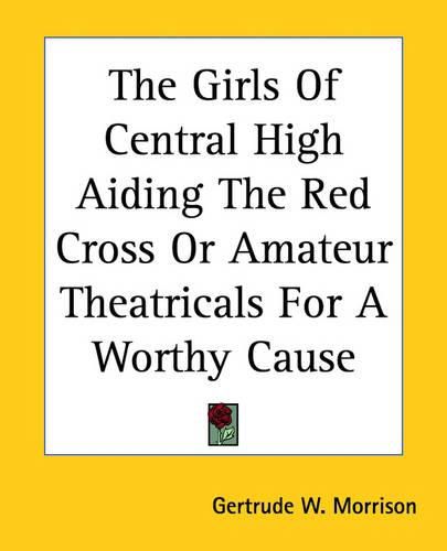 The Girls Of Central High Aiding The Red Cross Or Amateur Theatricals For A Worthy Cause