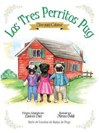 Cover image for Los Tres Perritos Pug - Libro Para Colorear