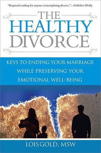 Cover image for The Healthy Divorce: Keys to Ending Your Marriage While Preserving Your Emotional Well-Being