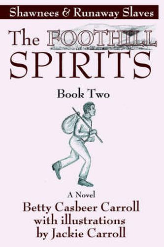 Cover image for The Foothill Spirits--Book Two: Shawnees & Runaway Slaves