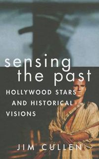 Cover image for Sensing the Past: Hollywood Stars and Historical Visions
