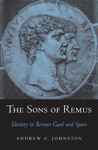 Cover image for The Sons of Remus: Identity in Roman Gaul and Spain