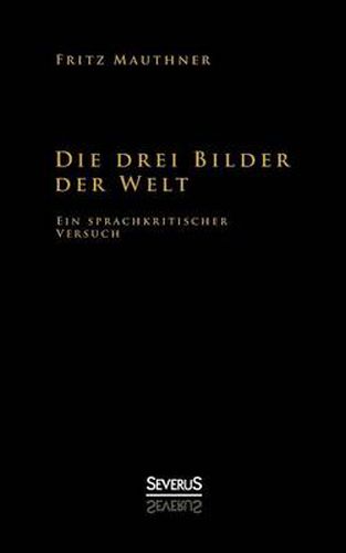 Cover image for Die drei Bilder der Welt - ein sprachkritischer Versuch
