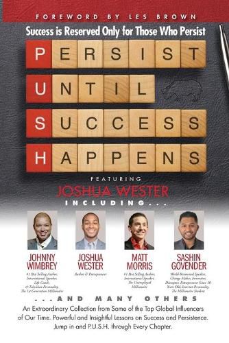 Cover image for P. U. S. H. Persist until Success Happens Featuring Joshua Wester: Success is Reserved Only for Those Who Persist