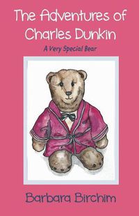 Cover image for The Adventures of Charles Dunkin: A Very Special Bear