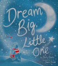 Cover image for Dream Big, Little One