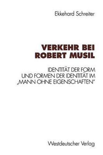 Cover image for Verkehr Bei Robert Musil: Identiteat Der Form Und Formen Der Identiteat Im  Mann Ohne Eigenschaften