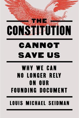 Cover image for The Constitution Cannot Save Us