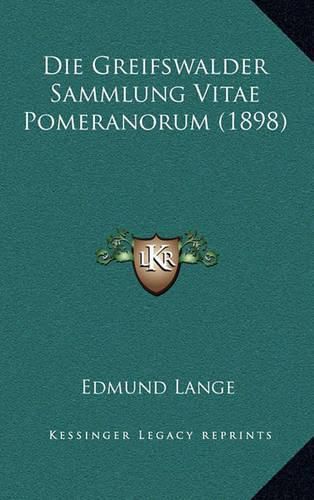 Die Greifswalder Sammlung Vitae Pomeranorum (1898)