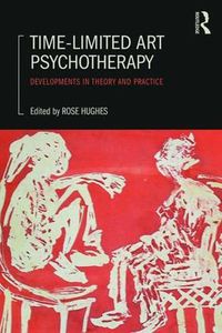 Cover image for Time-Limited Art Psychotherapy: Developments in Theory and Practice