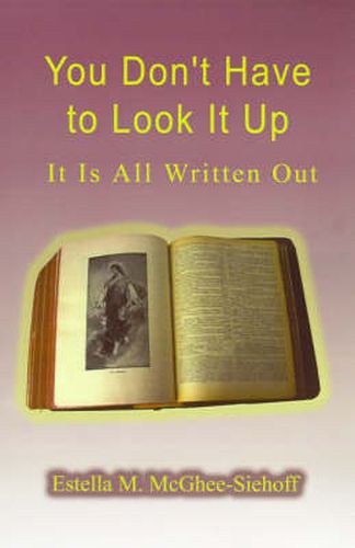 Cover image for You Don't Have to Look it Up: It is All Written Out