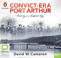 Cover image for Convict-Era Port Arthur: Misery of the Deepest Dye