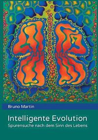 Cover image for Intelligente Evolution: Spurensuche nach dem Sinn des Lebens