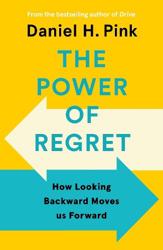 Cover image for The Power of Regret: How Looking Backward Moves Us Forward