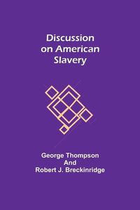 Cover image for Discussion on American Slavery