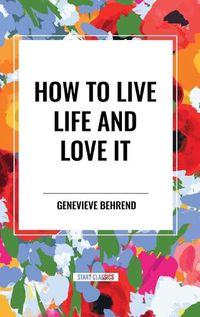 Cover image for How to Live Life and Love It