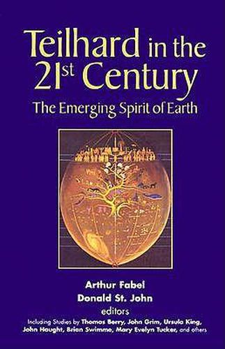 Cover image for Teilhard in the 21st Century: The Emerging Spirit of Earth