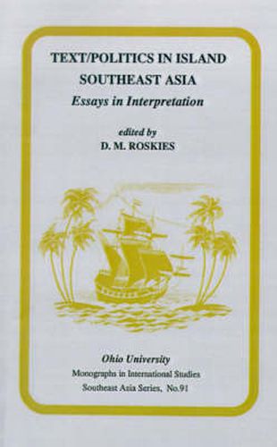 Cover image for Text/Politics in Island Southeast Asia: Essays in Interpretation