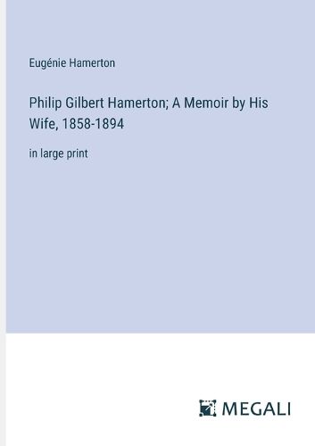 Philip Gilbert Hamerton; A Memoir by His Wife, 1858-1894