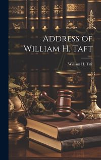 Cover image for Address of William H. Taft