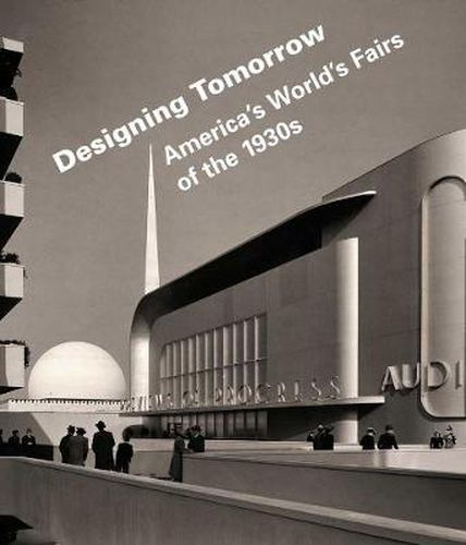 Cover image for Designing Tomorrow: America's World's Fairs of the 1930s