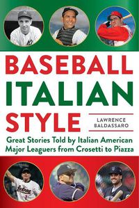 Cover image for Baseball Italian Style: Great Stories Told by Italian American Major Leaguers from  Crosetti to Piazza
