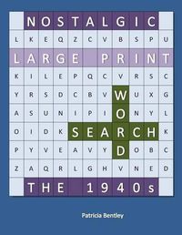 Cover image for Nostalgic Large Print Word Search: The 1940s