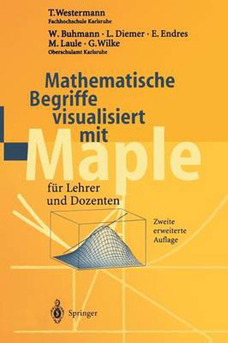 Cover image for Mathematische Begriffe visualisiert mit Maple: fur Lehrer und Dozenten