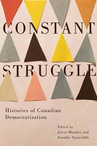 Cover image for Constant Struggle: Histories of Canadian Democratization