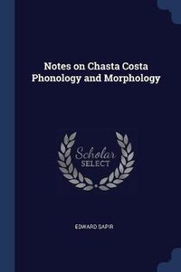 Cover image for Notes on Chasta Costa Phonology and Morphology