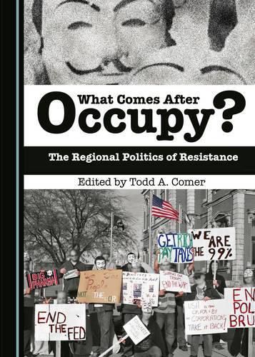 Cover image for What Comes After Occupy?: The Regional Politics of Resistance