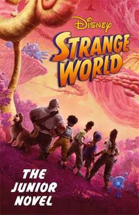 Cover image for Disney Strange World: The Junior Novel