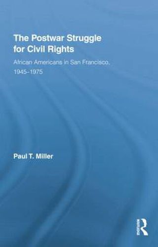 Cover image for The Postwar Struggle for Civil Rights: African Americans in San Francisco, 1945-1975