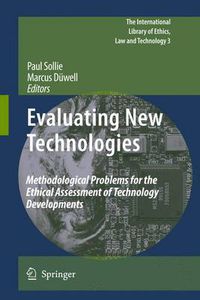 Cover image for Evaluating New Technologies: Methodological Problems for the Ethical Assessment of Technology Developments.