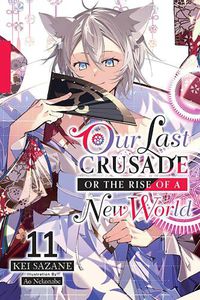 Cover image for Our Last Crusade or the Rise of a New World, Vol. 11 (light novel)