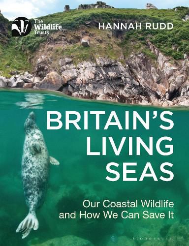 Cover image for Britain's Living Seas: Our Coastal Wildlife and How We Can Save It