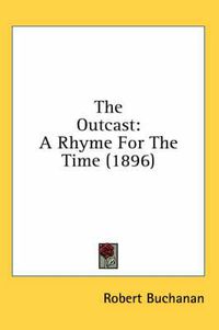 Cover image for The Outcast: A Rhyme for the Time (1896)