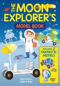 Cover image for The Moon Explorer's Model Book: Includes 2 Fantastic Models