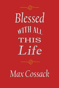 Cover image for Blessed With All This Life